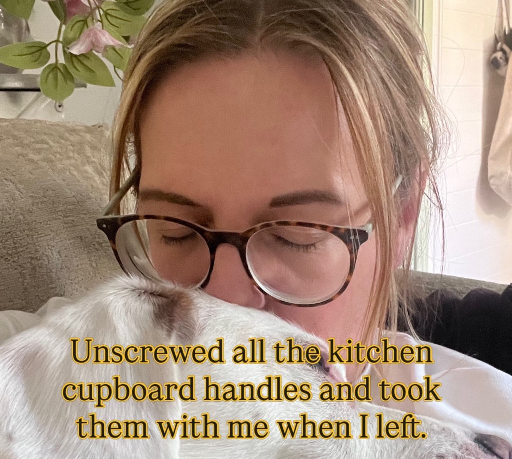 A dumped woman got petty revenge on her ex by blasting the heating at 28C all day, binning his designer boxers and taking every kitchen cupboard handle when she moved out.